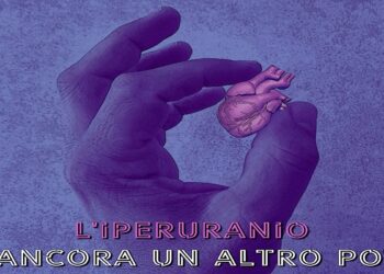 “Ancora un altro po’ ” la canzone d’amore de L’IPERURANIO.