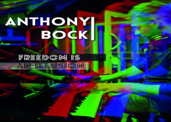 “Freedom is an illusion” il singolo del compositore ANTHONY BOCK.
