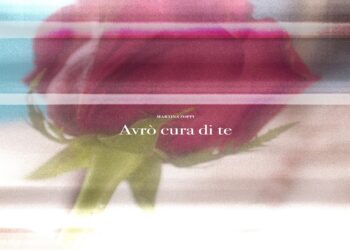 “Avrò cura di te” la promessa d’amore di MARTINA ZOPPI.