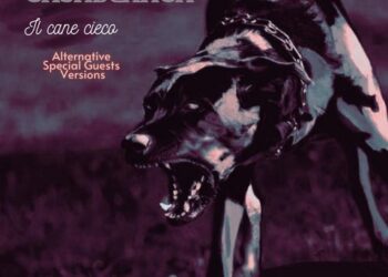 Dodici ROCK BAND italiane reinterpretano il singolo dei CASABLANCA “Il Cane cieco” , da oggi in tutti gli store digitali.