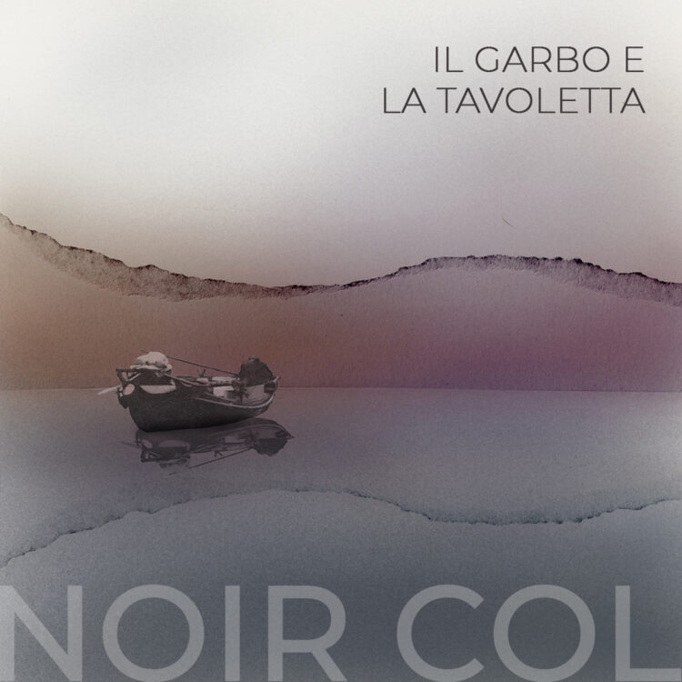 I NOIR COL presentano il singolo “Il garbo e la tavoletta”.