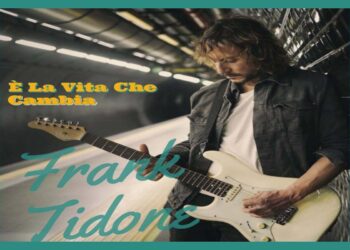 “E’ la vita che cambia” fuori il nuovo singolo di FRANK TIDONE.