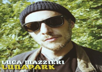 Fuori “Lunapark” il nuovo singolo di LUCA MAZZIERI che anticipa l’album “Quasi mai”.