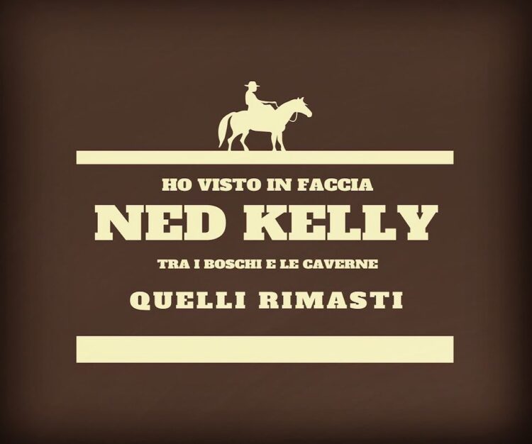 QUELLI RIMASTI: “Ho visto in faccia Ned Kelly (tra i boschi e le caverne)” un dialogo con un personaggio storico, porta alla luce le contraddizioni della sua storia.