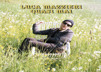 Fuori “Quasi mai” il primo album di LUCA MAZZIERI.