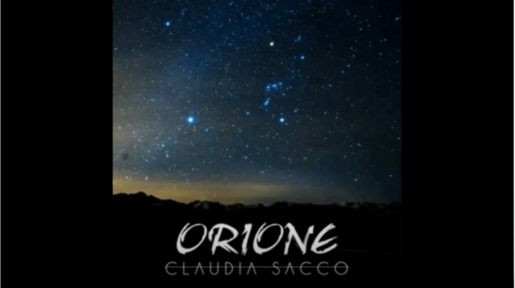 CLAUDIA SACCO: “ORIONE” singolo toccante che si sviluppa su una metafora tipica dell’infanzia.