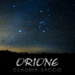CLAUDIA SACCO: “ORIONE” singolo toccante che si sviluppa su una metafora tipica dell’infanzia.