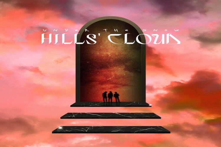 UNDER THE SNOW: “HILLS’ CLOUD” un singolo ispirato alla mancanza d’spirazione.