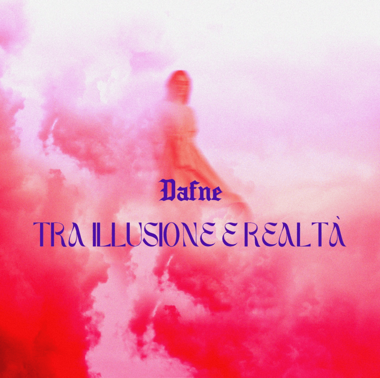 “Tra illusione e realtà” è il primo singolo di DAFNE.