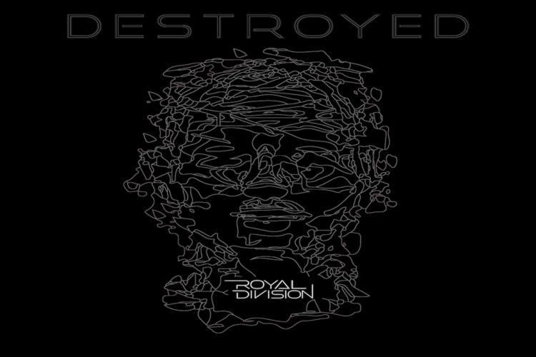 Fuori “Destroyed” il nuovo singolo dei ROYAL DIVISION.