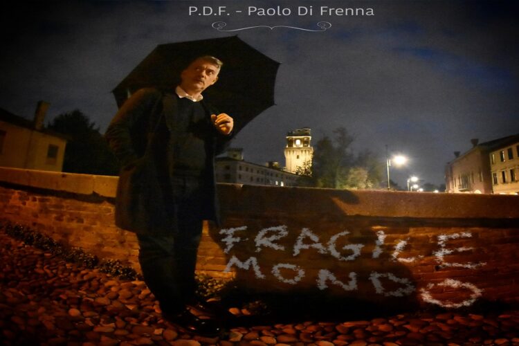 Fuori il video di “Fragile Mondo” di PAOLO DI FRENNA.
