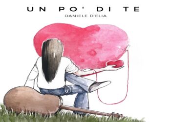 Fuori “Un po’ di te” il nuovo album emozionante di DANIELE D’ELIA.
