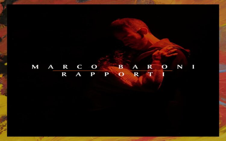 MARCO BARONI: “RAPPORTI” il nuovo singolo tratto dall’album “Luoghi comuni”.