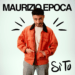 MAURIZIO EPOCA e il singolo dal sapore anni ’80 “Sì tu”.