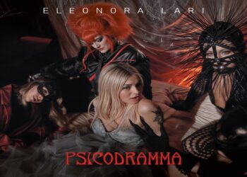 “Psicodramma” il nuovo singolo elettro-pop di ELEONORA LARI.