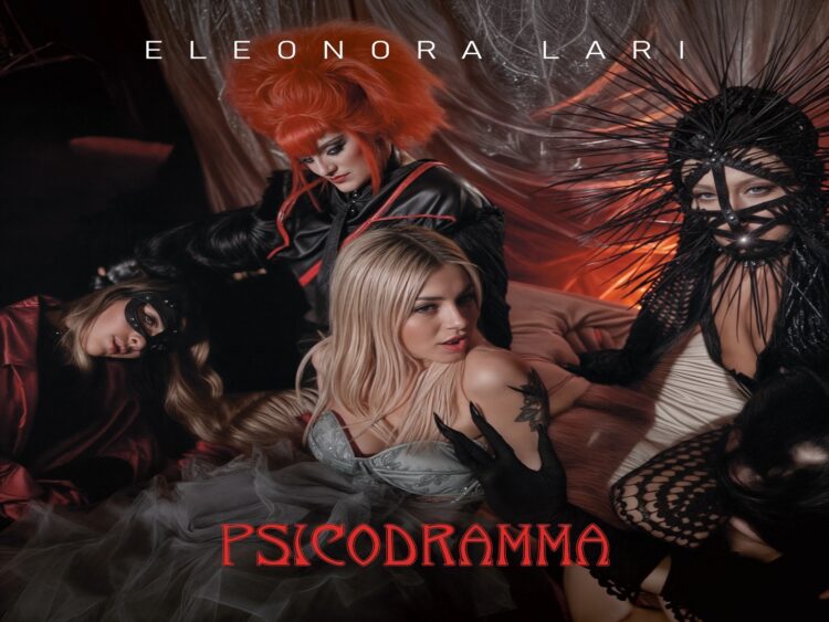 “Psicodramma” il nuovo singolo elettro-pop di ELEONORA LARI.
